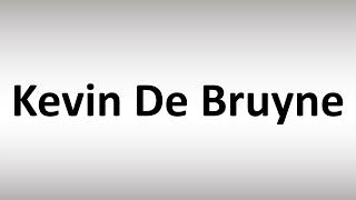 How to Pronounce Kevin De Bruyne? (CORRECTLY)