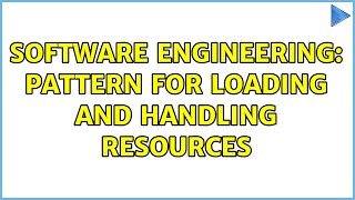 Famous Software Engineering: Pattern for loading and handling resources (2 Solutions!!) Wealth