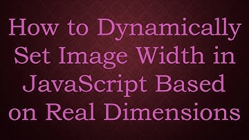 How to Dynamically Set Image Width in JavaScript Based on Real Dimensions
