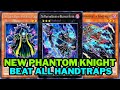 BEAT ALL HANDTRAPS: NEW SUPPORT PHANTOM KNIGHT *BROKEN*