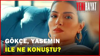 Gökçe, Yasemin İle Ne Konuştu? - Yeni Hayat 6. Bölüm
