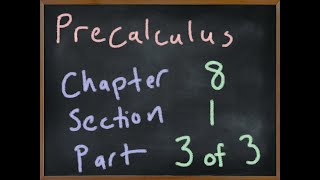 MA2090 Precalculus Chapter 8 Section 1 Part 3/3