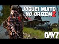 DAYZ=É isso que acontece quando jogo no ORIZEM Z !