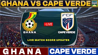 Ghana Vs Cape Verde Live Match Today | GHA Vs CAP Live Football Match 2023 Live