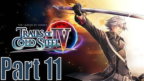Part 11 - Trails of Cold Steel 4 - Act 1 - We Always Come Back to the Geofront