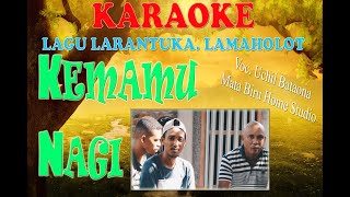 LAGU KARAOKE / NO VOKAL NAGI LARANTUKA TERBARU  Kemamu Nagi, Voc.Uchil Bataona,Mata Biru Home Studio