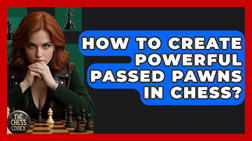 How To Create Powerful Passed Pawns In Chess? - The Chess Codex
