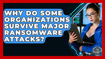 Why Do Some Organizations Survive Major Ransomware Attacks? - SecurityFirstCorp.com