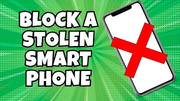 How To Block Disable A Stolen Smartphone Using IMEI Number