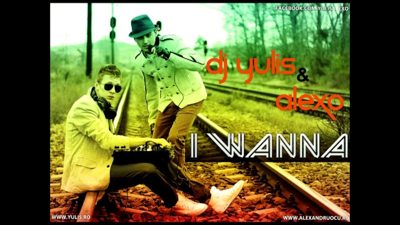 Dj Yulis & Alexo - I wanna ( OFFICIAL SINGLE) love you like a love song lyrics