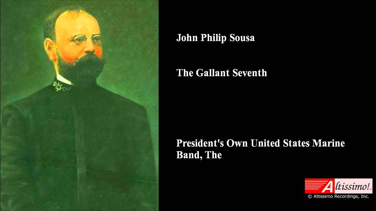 John Philip Sousa, The Gallant Seventh John Philip Sousa, The Gallant Seventh