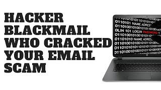 Hacker Blackmail Who Cracked Your Email Scam screenshot 4
