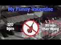 My Funny Valentine - 120 bpm, Bossa, NO BASS Backing Track for Jazz Practice, 30 min. Play-Along