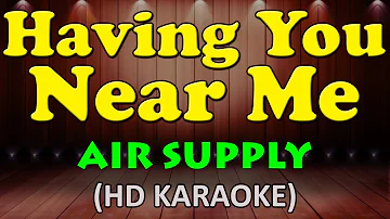 HAVING YOU NEAR ME - Air Supply (HD Karaoke)