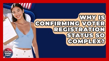 Why Is Confirming Voter Registration Status So Complex? - First Time Voter Expert