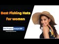 Best Fishing Hats for women - Best Sun Protection Hats Review in 2022