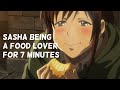 Sasha being a food lover for 7 minutes compilation
