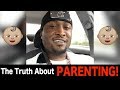 The Truth About Parenting!