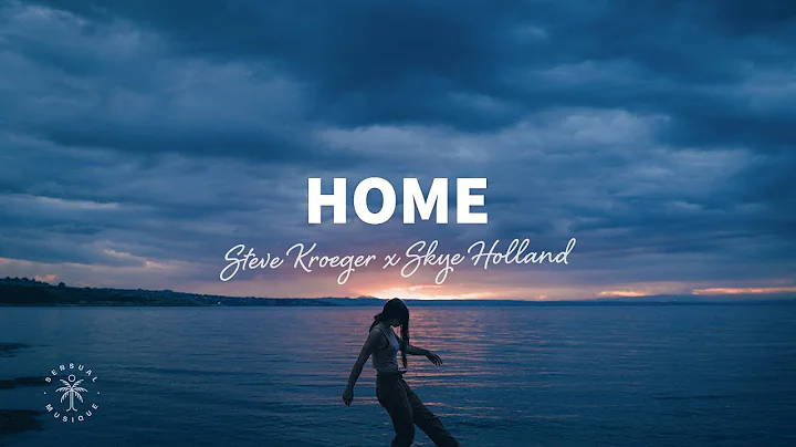 Steve Kroeger x Skye Holland - Home (Lyrics)