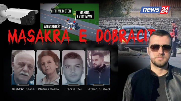 Ibrahim Lici në Masakrën e Dobraçit?! Arlind Bushati u qëllua nga makina që ‘grabiti’ miku i tij