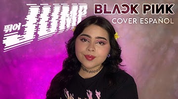 “JUMP - BLACKPINK” (COVER EN ESPAÑOL BY AREKUSA)