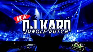 DJ KARO ATE NGENA LA NOMOR SADA JUNGLE DUTCH 2022