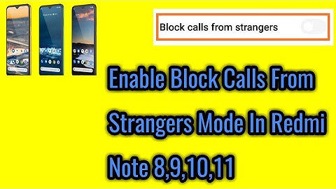 How to enable block calls from strangers mode in redmi note 8,9,10,11.