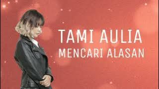 MENCARI ALASAN - EXIST | TAMI AULIA | Lirik Video