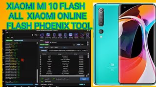 XIAOMI MI 10 FLASH ALL  XIAOMI ONLINE FLASH PHOENIX TOOL