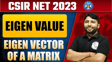 CSIR NET 2023 | Eigen Value and Eigen Vector of a Matrix