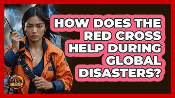 How Does The Red Cross Help During Global Disasters? - Man vs. Disaster