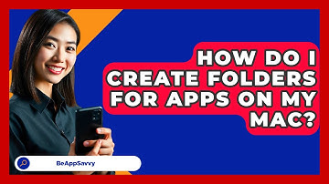 How Do I Create Folders For Apps On My Mac? - Be App Savvy