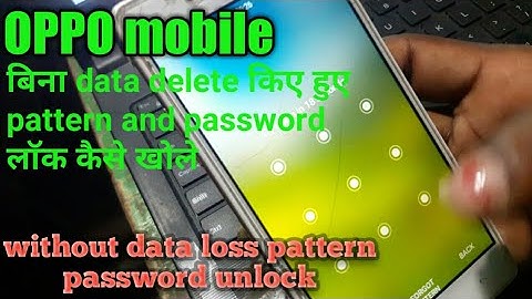 Oppo A33F pattern and password unlocked without data loss, bina data delete kiye hua pattern remove
