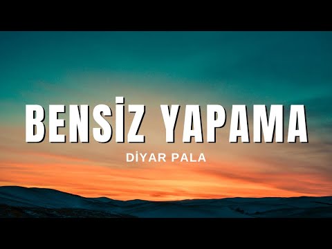 Diyar Pala - Bensiz Yapama (Sözleri & Lyrics)