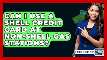 Can I Use A Shell Credit Card At Non-Shell Gas Stations? - CreditGuide360.com