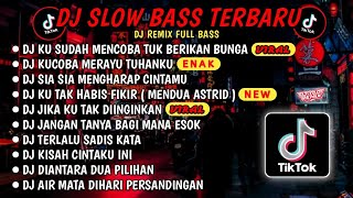 DJ SLOW BASS TERBARU 2024🎵DJ KU SUDAH MENCOBA TUK BERIKAN BUNGA🎵DJ KUCOBA MERAYU TUHANKU🎵 FULL ALBUM