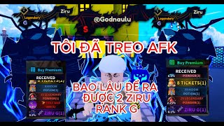 TÔI ĐÃ TREO AFK TRONG BAO LÂU ĐỂ RA 2 ZIRU RANK (G) ARISE CROSSOVER