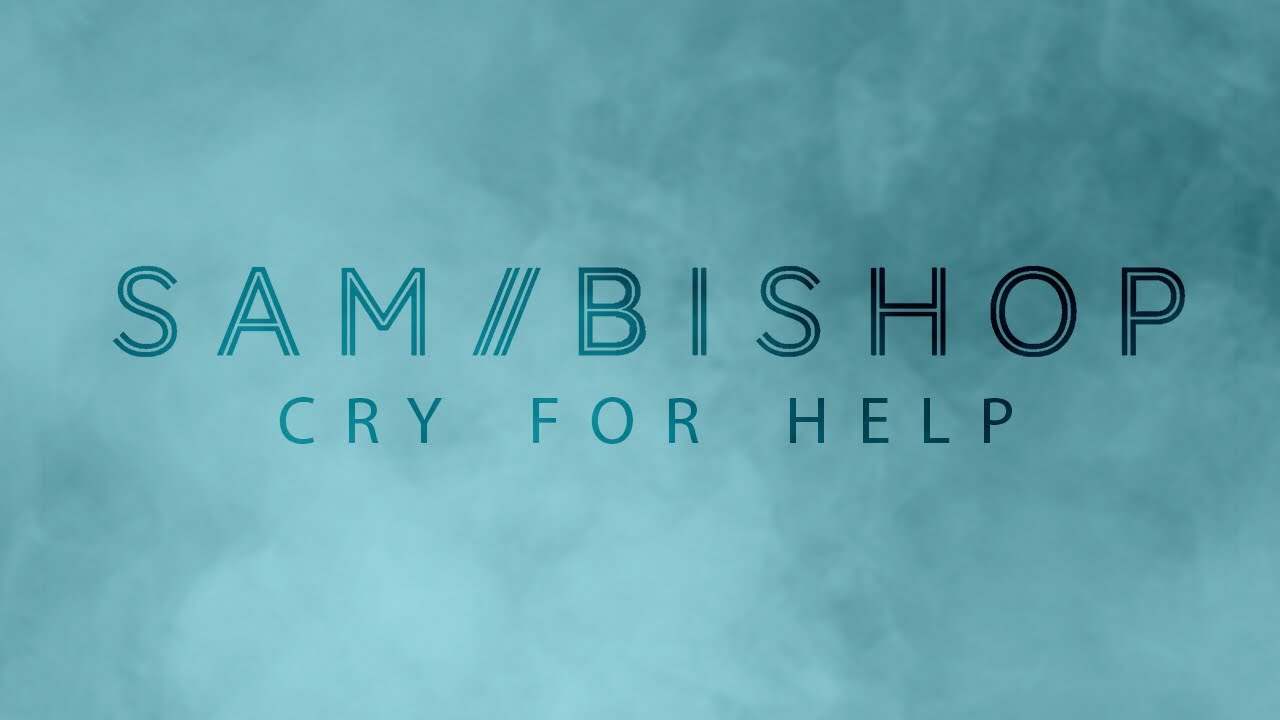 Watch Sam Bishop - Cry for Help (Lyric Video) on YouTube Watch Sam Bishop - Cry for Help (Lyric Video) on YouTube