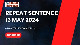 PTE Repeat Sentence | 13 May 2024 - Most Repeated | CHAHAL PTE