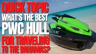 What's The Best PWC Hull For Traveling to The Bahamas? WCJ Quick Topic