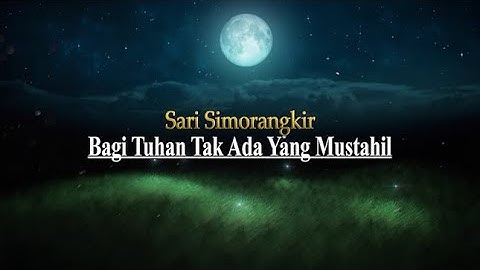 Sari Simorangkir - Bagi Tuhan Tak Ada Yang Mustahil [Lirik / Lirik Video] - Lagu Rohani Kristen