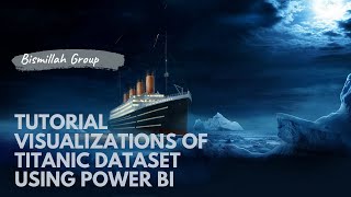 Tutorial Visualizations of Titanic Dataset Using Power BI-Bismillah Group