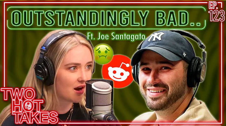 Outstandingly Bad.. Ft. Joe Santagato || Two Hot Takes Podcast || Reddit Reactions