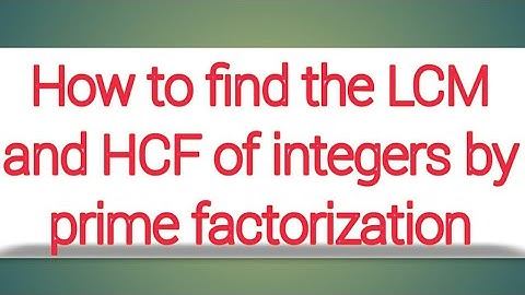 Real numbers 10th maths ex:1.2 qno.2 .How to find the LCM and HCF of integers by prime factorization