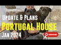 We’re back in Portugal -Update on our Portuguese House and plans / projects for 2024 stay