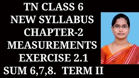 6th std maths ch-2 Measurements Term-2 | Ex-2.1 (6,7,8) sums |samacheer 2020