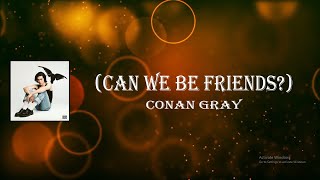 Conan Gray - Can We Be Friends (Lyrics)