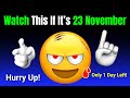 Watch This If Its 23rd Of November 😰😳 (Hurry Up!)