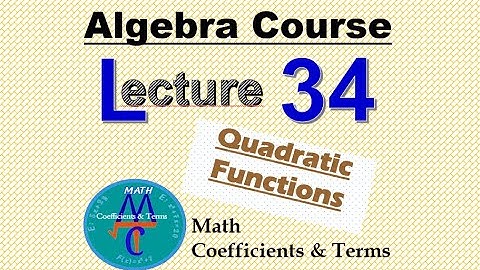 Algebra Course Lecture - 34 "Quadratic Functions Graphs"