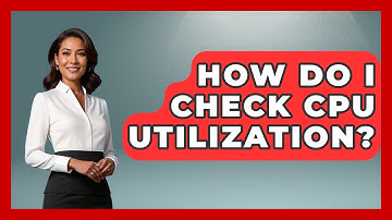 How Do I Check CPU Utilization? - Your Computer Companion